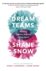 Dream Teams : Working Together Without Falling Apart - eBook