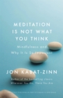 Meditation is Not What You Think : Mindfulness and Why It Is So Important - Book