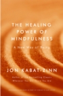 The Healing Power of Mindfulness : A New Way of Being - Book
