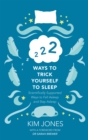 222 Ways to Trick Yourself to Sleep : Scientifically Supported Ways to Fall Asleep and Stay Asleep - Book