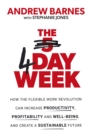 The 4 Day Week : How the Flexible Work Revolution Can Increase Productivity, Profitability and Well-being, and Create a Sustainable Future - eBook