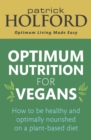 Optimum Nutrition for Vegans : How to be healthy and optimally nourished on a plant-based diet - Book