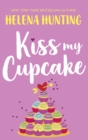 Kiss My Cupcake : a delicious romcom from the bestselling author of Meet Cute - eBook
