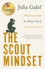 The Scout Mindset : Why Some People See Things Clearly and Others Don't - eBook