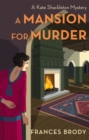 A Mansion for Murder : Book 13 in the Kate Shackleton mysteries - Book