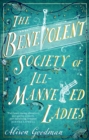 The Benevolent Society of Ill-Mannered Ladies : A rollicking, joyous Regency adventure, with a beautiful love story at its heart - eBook