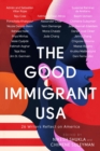 The Good Immigrant USA : 26 Writers on America, Immigration and Home - eBook