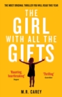 The Girl With All The Gifts : The most original thriller you will read this year - Book