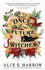 The Once and Future Witches : The spellbinding bestseller - eBook