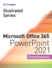 Illustrated Series? Collection, Microsoft? Office 365? & PowerPoint? 2021 Comprehensive - Book