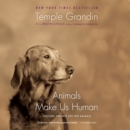Animals Make Us Human : Creating the Best Life for Animals - eAudiobook
