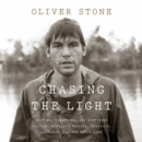Chasing The Light : Writing, Directing, and Surviving Platoon, Midnight Express, Scarface, Salvador, and the Movie Game - eAudiobook
