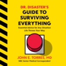 Dr. Disaster's Guide to Surviving Everything : Essential Advice for Any Situation Life Throws Your Way - eAudiobook