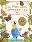 The Girl Who Drew Butterflies : How Maria Merian's Art Changed Science - Book