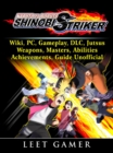 Naruto to Boruto Shinobi Striker, Wiki, PC, Gameplay, DLC, Jutsus, Weapons, Masters, Abilities, Achievements, Guide Unofficial - eBook