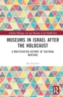 Museums in Israel after the Holocaust : A Multifaceted History of Cultural Heritage - Book