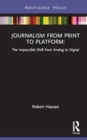 Journalism from Print to Platform : The Impossible Shift from Analog to Digital - Book