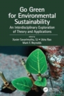 Go Green for Environmental Sustainability : An Interdisciplinary Exploration of Theory and Applications - Book