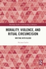 Morality, Violence, and Ritual Circumcision : Writing with Blood - Book
