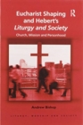 Eucharist Shaping and Hebert’s Liturgy and Society : Church, Mission and Personhood - Book