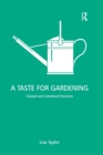 A Taste for Gardening : Classed and Gendered Practices - Book