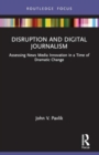 Disruption and Digital Journalism : Assessing News Media Innovation in a Time of Dramatic Change - Book