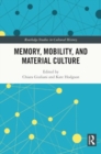 Memory, Mobility, and Material Culture - Book