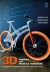 3D Printing for Product Designers : Innovative Strategies Using Additive Manufacturing - Book