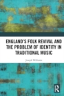 England’s Folk Revival and the Problem of Identity in Traditional Music - Book