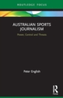 Australian Sports Journalism : Power, Control and Threats - Book