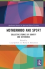 Motherhood and Sport : Collective Stories of Identity and Difference - Book