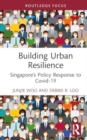 Building Urban Resilience : Singapore’s Policy Response to Covid-19 - Book