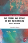 The Poetry and Essays of Uri Zvi Grinberg : Politics and Zionism - Book