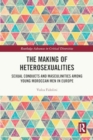 The Making of Heterosexualities : Sexual Conducts and Masculinities among Young Moroccan Men in Europe - Book