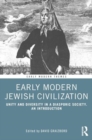 Early Modern Jewish Civilization : Unity and Diversity in a Diasporic Society. An Introduction - Book