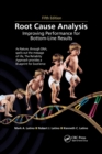 Root Cause Analysis : Improving Performance for Bottom-Line Results, Fifth Edition - Book