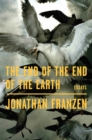 The End of the End of the Earth : Essays - Book