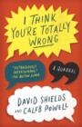 I Think You're Totally Wrong - eBook