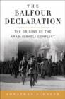 The Balfour Declaration : The Origins of the Arab-Israeli Conflict - eBook