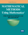 Mathematical Methods Using Mathematica(R) : For Students of Physics and Related Fields - eBook