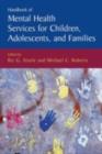 Handbook of Mental Health Services for Children, Adolescents, and Families - eBook
