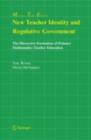 New Teacher Identity and Regulative Government : The Discursive Formation of Primary Mathematics Teacher Education - eBook