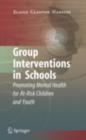 Group Interventions in Schools : Promoting Mental Health for At-Risk Children and Youth - eBook