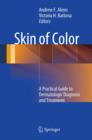 Skin of Color : A Practical Guide to Dermatologic Diagnosis and Treatment - eBook