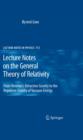 Lecture Notes on the General Theory of Relativity : From Newton's Attractive Gravity to the Repulsive Gravity of Vacuum Energy - eBook