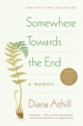 Somewhere Towards the End : A Memoir - eBook