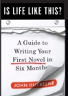 Is Life Like This?: A Guide to Writing Your First Novel in Six Months - eBook