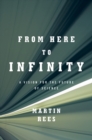 From Here to Infinity : A Vision for the Future of Science - eBook