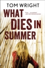 What Dies in Summer : A Novel - eBook