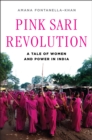 Pink Sari Revolution : A Tale of Women and Power in India - eBook